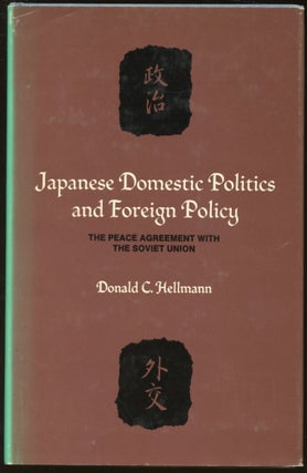 Item #B45081 Japanese Foreign Policy and Domestic Politics: The Peace Agreement with the Soviet...