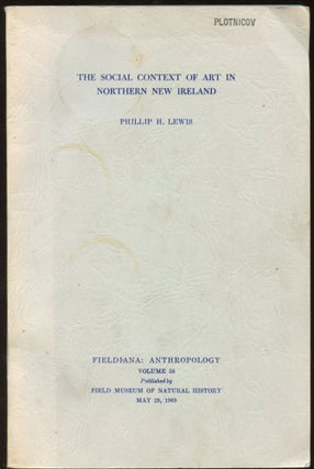 Item #B45090 The Social Context of Art in Northern New Ireland. Phillip H. Lewis