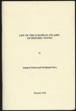 Item #B45116 List of the European Atlases of Historic Towns. Anngret Simms, Ferdinand Opll