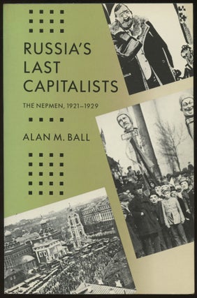 Item #B45123 Russia's Last Capitalists: The Nepmen, 1921-1929. Alan M. Ball