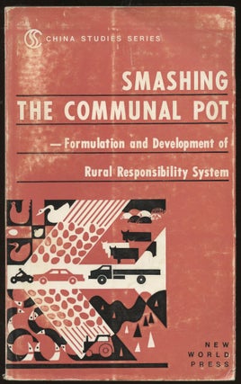 Item #B45124 Smashing the Communal Pot: Formulation & Development of China's Rural Responsibility...
