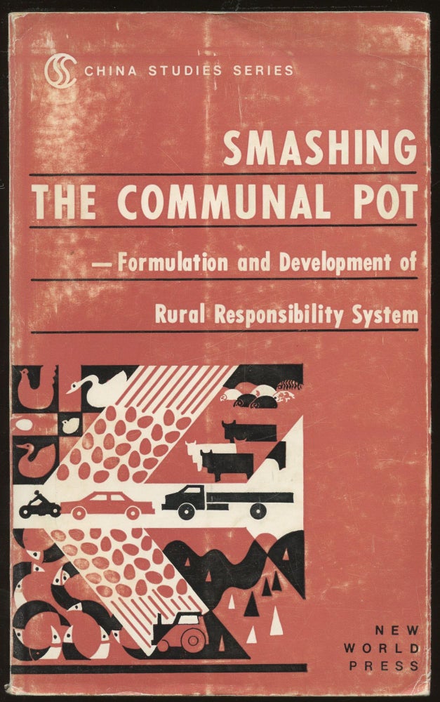 Item #B45124 Smashing the Communal Pot: Formulation & Development of China's Rural Responsibility System. Wang Guichen, Zhou Qiren.
