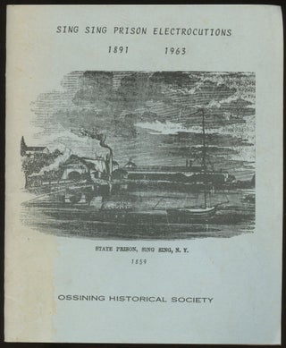 Item #B45210 Sing Sing Prison Electrocutions 1891-1963. Ossining Historical Society