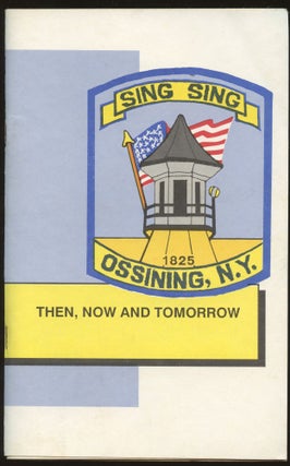 Item #B45217 Sing Sing Correctional Facility: Then, Now and Tomorrow. n/a