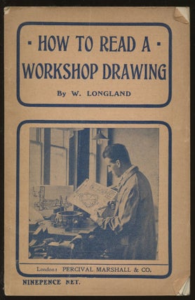 Item #B45274 How to Read a Workshop Drawing. W. Longland