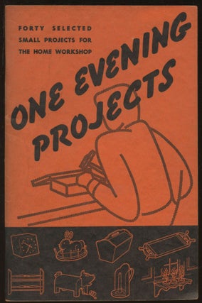 Item #B45287 One Evening Projects: Complete Plans and Drawings for Making Forty Carefully...