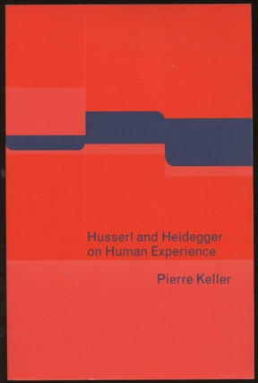 Item #B45495 Husserl and Heidegger on Human Experience. Pierre Keller