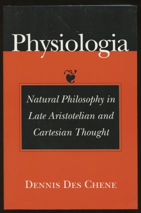 Item #B45541 Physiologia: Natural Philosophy in Late Aristotelian and Cartesian Thought. Dennis...