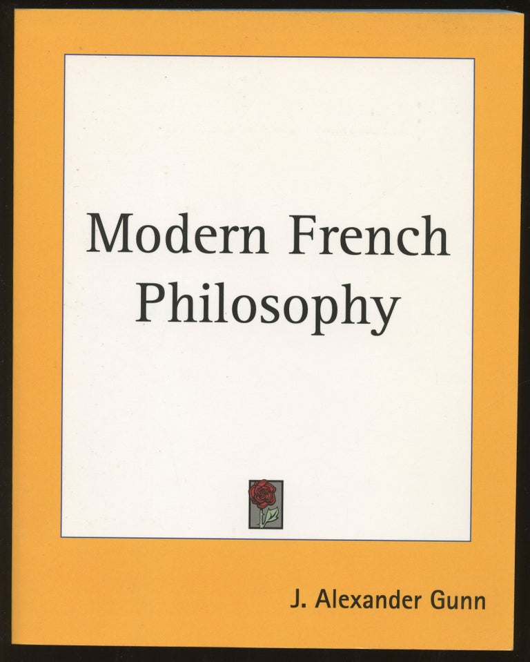 Item #B45546 Modern French Philosophy. J. Alexander Gunn.