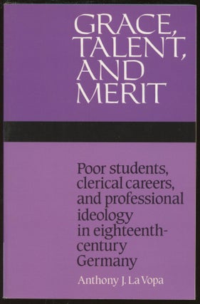Item #B45595 Grace, Talent, and Merit: Poor Students, Clerical Careers, and Professional Ideology...