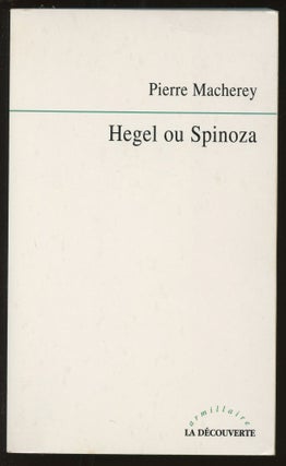 Item #B45604 Hegel ouSpinoza. Pierre Macherey