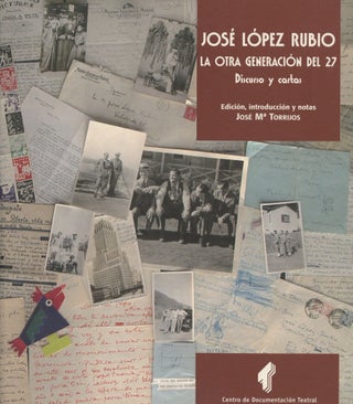 Item #B45692 Jose Lopez Rubio: La Otra Generacion del 27--Discurso y Cartas. Jose Lopez Rubio,...