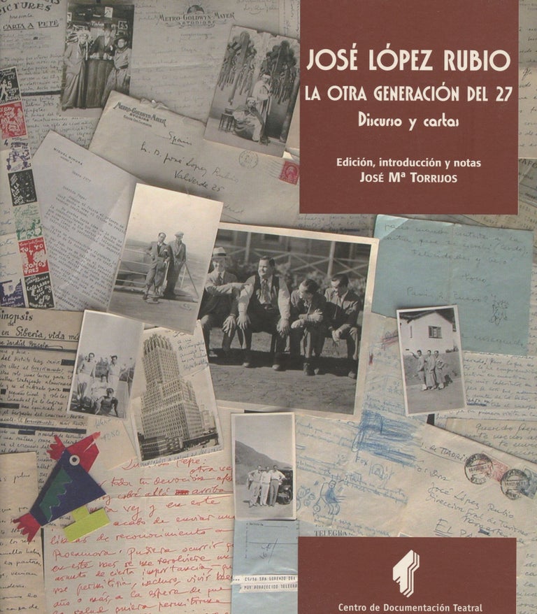 Item #B45692 Jose Lopez Rubio: La Otra Generacion del 27--Discurso y Cartas. Jose Lopez Rubio, Jose M. Torrijos.
