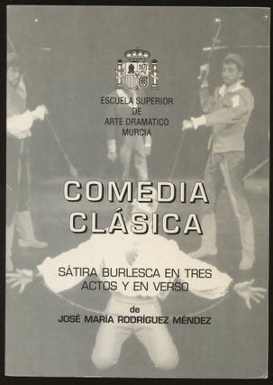 Item #B45723 Comedia Clasica: Satira Burlesca en Tres Actos y en Verso. Jose Maria Rodriguez Mendez