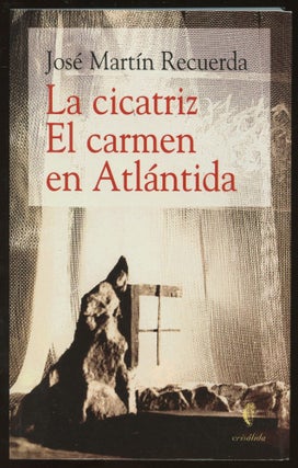 Item #B45732 La Cicatriz el Carmen en Atlantida [Inscribed by Recuerda]. Jose Martin Recuerda,...