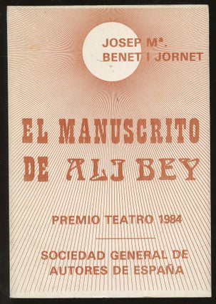 Item #B45792 El Manuscrito de Ali Bey. Josep M. Benet i. Jornet