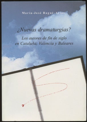 Item #B45795 Nuevas Dramaturgias? (Los Autores de Fin de Siglo en Cataluna, Valencia y Baleares)....