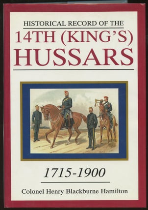 Item #B45810 Historical Record of the 14th (King's) Hussars: From A.D. 1715 to A.D. 1900. Henry...