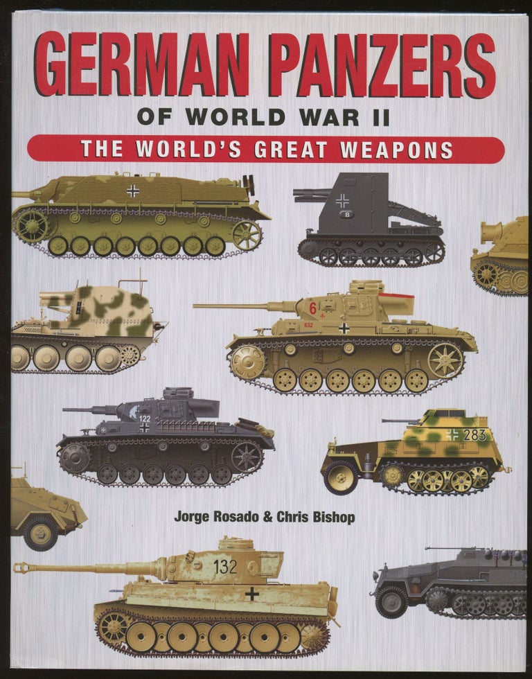 Item #B45811 German Panzers of World War II: The World's Great Weapons. Jorge Rosado, Chris Bishop.