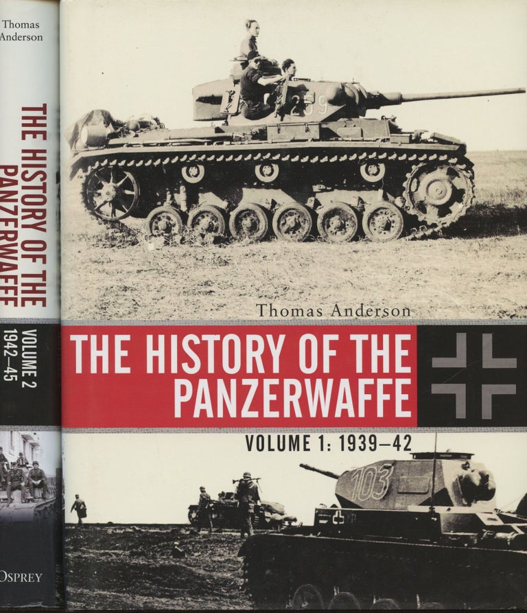 Item #B45815 The History of the Panzerwaffe--Volume 1: 1939-42; and Volume 2: 1942-45 (Two volume set). Thomas Anderson.