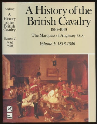 Item #B45826 A History of the British Cavalry, 1816 to 1919: Volume I--1816 to 1850 (This volume...