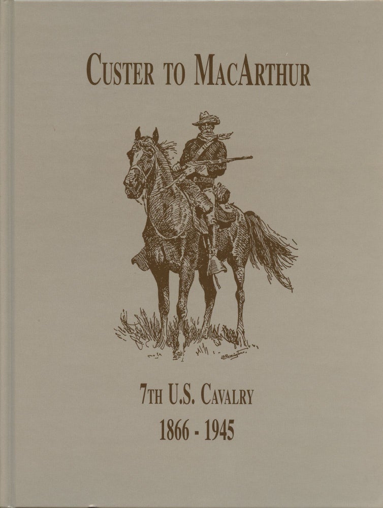 Item #B45846 From Custer to MacArthur: 7th U.S. Cavalry 1866-1945. Edward L. Daily.
