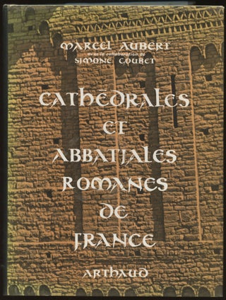 Item #B45910 Cathedrales Abbatiales Collegiales Prieures Romans de France. Marcel Aubert, Simone...