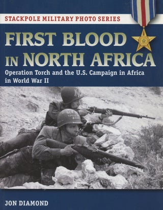 Item #B45945 First Blood in North Africa: Operation Torch and the U.S. Campaign in Africa in...