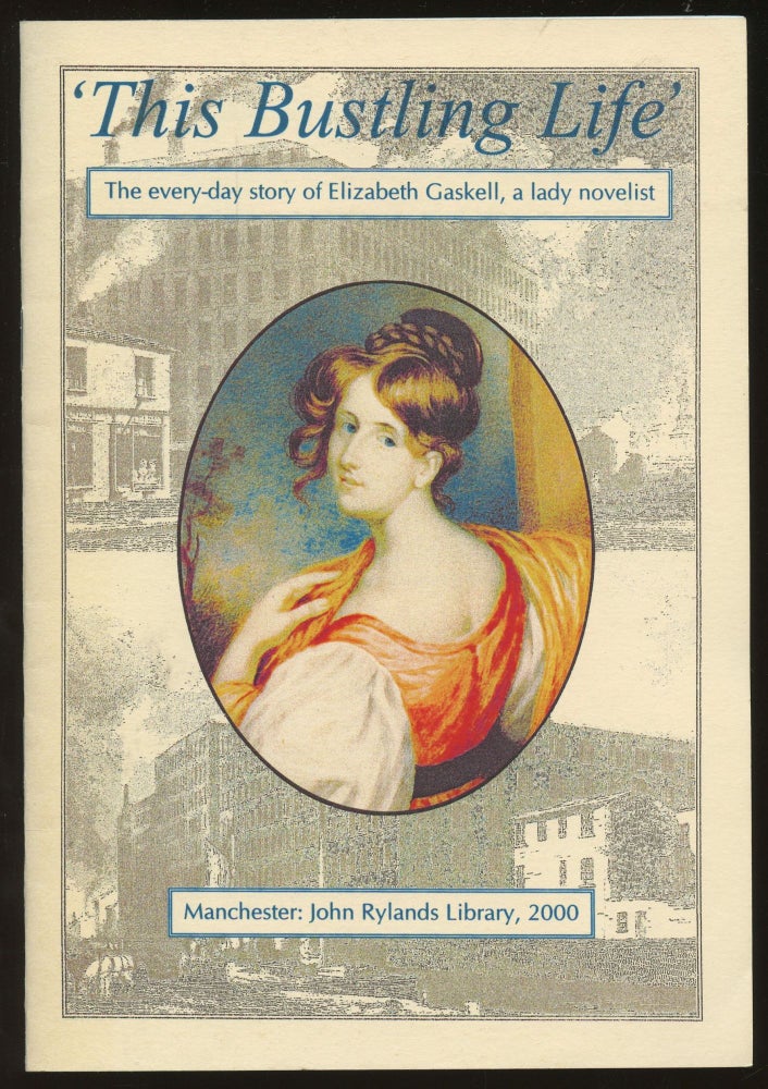 Item #B46002 This Bustling Life: The Every-Day Story of Elizabeth Gaskell, Lady Novelist. Frances Baker, Carol Burrows.