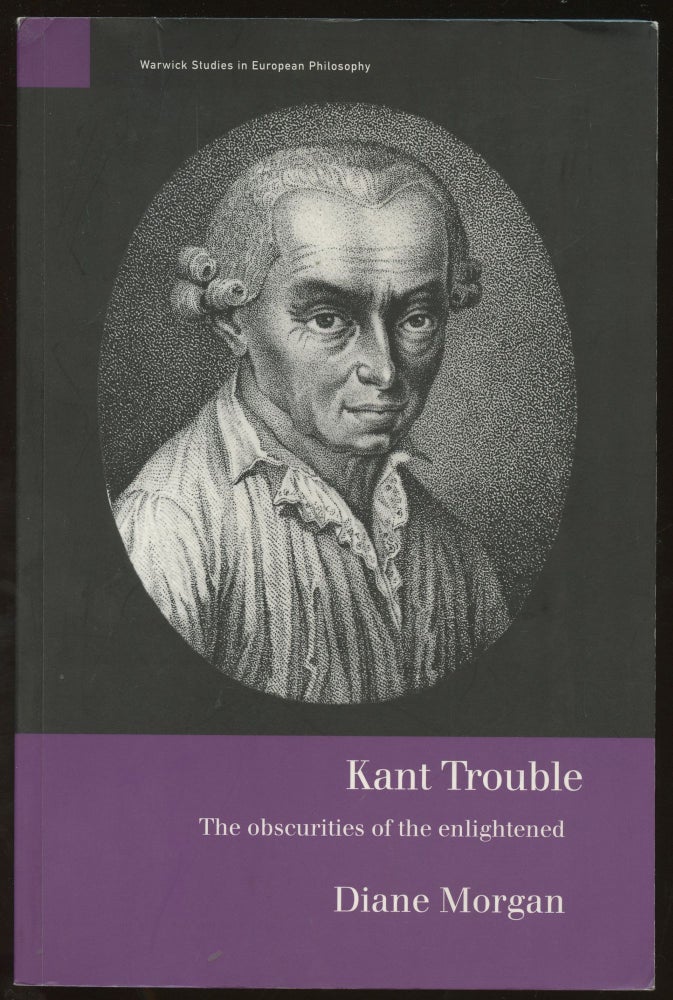 Item #B46022 Kant Trouble: The Obscurities of the Enlightened. Diane Morgan.