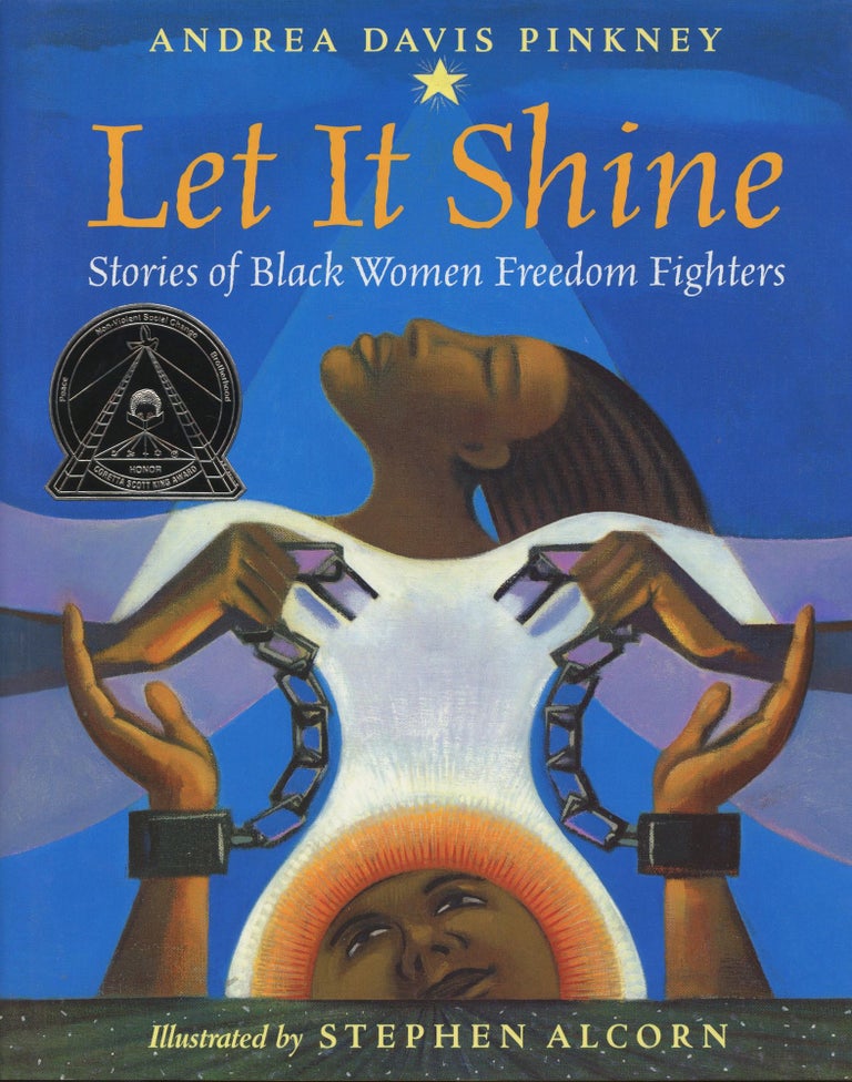 Item #B46043 Let It Shine: Stories of Black Women Freedom Fighters [Signed by Pinkney]. Andrea Davis Pinkney, Stephen Alcorn.