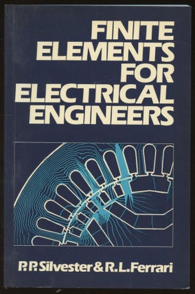 Item #B46068 Finite Elements for Electrical Engineers. P. P. Silvester, R L. Ferrari
