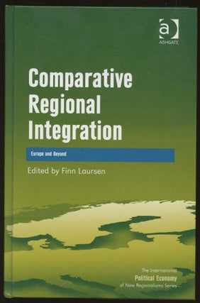 Item #B46116 Comparative Regional Integration: Europe and Beyond. Finn Laursen