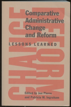 Item #B46119 Comparative Administration Change and Reform: Lessons Learned. Jon Pierre, Patricia...