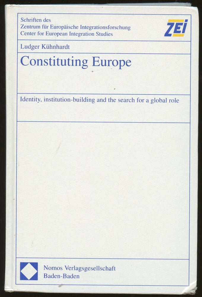 Item #B46122 Constituting Europe: Identity, Institution-Building and the Search for a Global Role. Ludger Kuhnhardt.