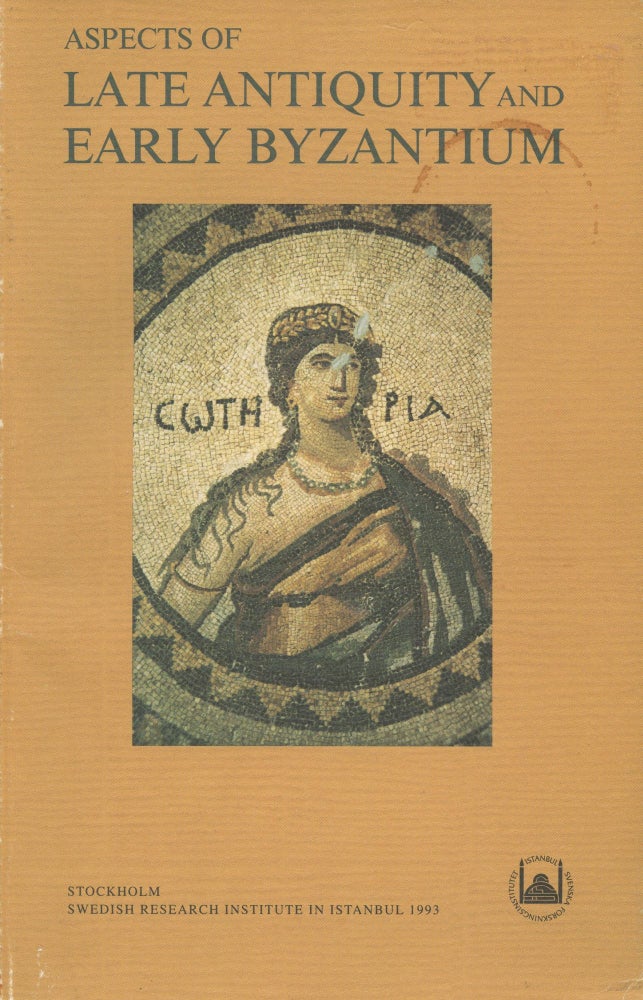 Item #B46147 Aspects of Late Antiquity and Early Byzantium: Papers Read at a Colloquium Held at the Swedish Research Institute in Istanbul 31 May-5 June 1992. Lennart Ryden, Jan Olof Rosenqvist.
