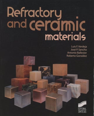 Item #B46150 Refractory and Ceramic Materials. Luis F. Verdeja, Jose P. Sancho, Antonio...