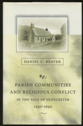 Item #B46156 Parish Communities and Religious Conflict in the Vale of Gloucester, 1590-1690....