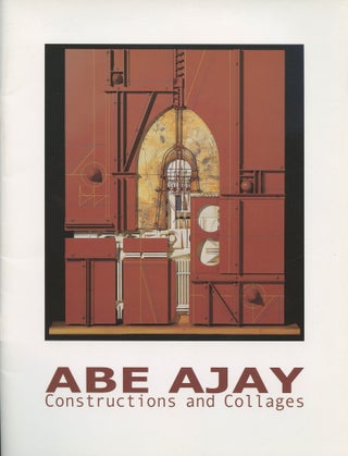 Item #B46215 Abe Ajay: Constructions and Collages. Abe Ajay, Jan Keene Muhlert, Lee Hall