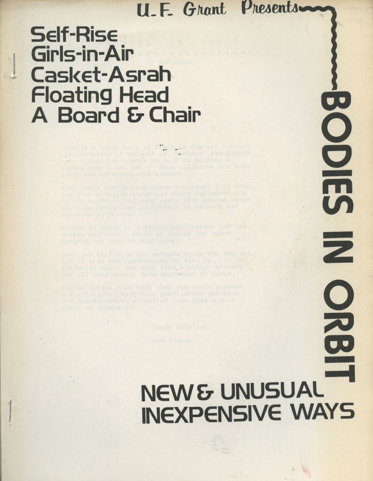 Item #B46322 Bodies in Orbit: New & Unusual Inexpensive Ways--Self-Rise, Girls-In-Air, Casket-Asrah, Floating Head, A Board & Chair. U. F. Grant.