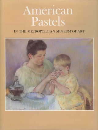 Item #B46597 American Pastels in the Metropolitan Museum of Art. Doreen Bolger