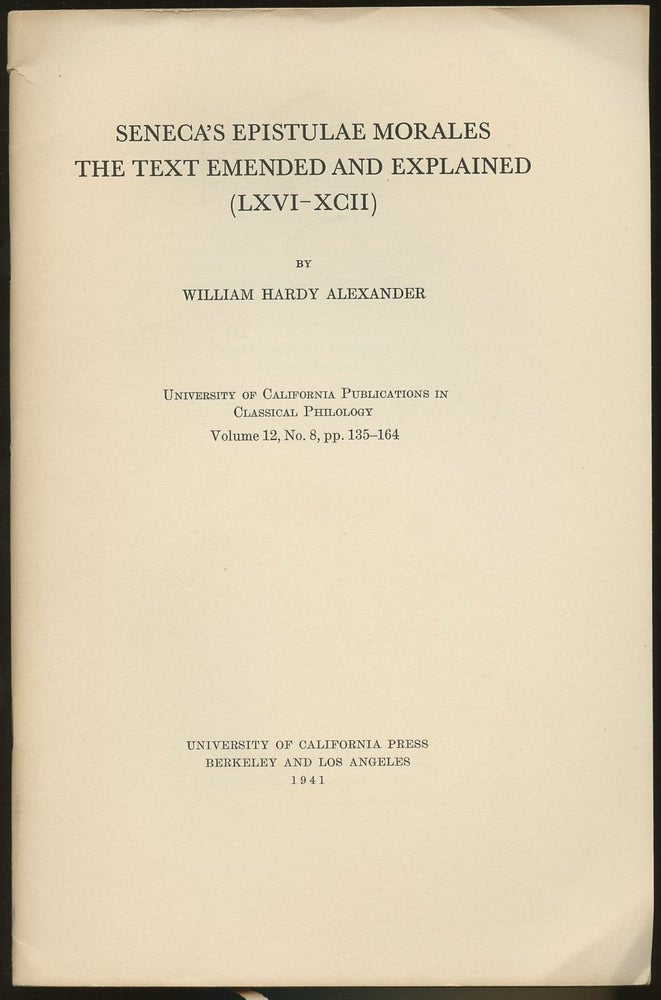 Item #B46688 Seneca's Epistulae Morales: The Text Emended and Explained (LXVI-XCII)--Volume 12, No. 8, pp. 135-164. William Hardy Alexander.
