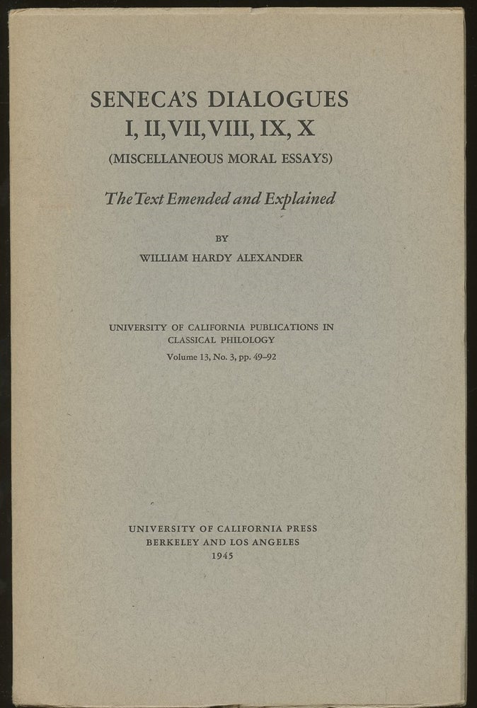 Item #B46693 Seneca's Dialogues I, II, VII, VIII, IX, X (Miscellaneous Moral Essays): The Text Emended and Explained--Volume 13, No. 3, pp. 49-92. William Hardy Alexander.