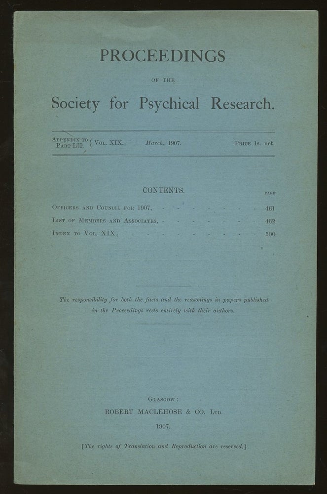 Item #B46726 Proceedings of the Society for Psychical Research: Volume XIX (Containing Parts L-LII and Appendix) 1905-7. n/a.