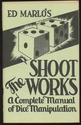 Item #B46749 Shoot the Works: A Complete Manual on Dice Tricks, Routines and Methods for the Use...