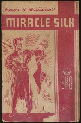 Item #B46754 Francis B. Martineau's Miracle Silk. Francis B. Martineau