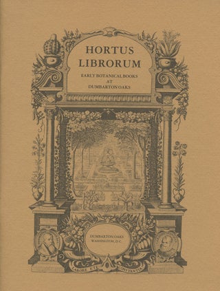Item #B46764 Hortus Librorum: Early Botanical Books at Dumbarton Oaks. Laura Ten Eyck Byers,...