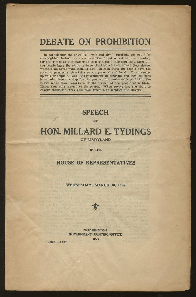 Item #B46793 Debate on Prohibition: Speech of Hon. Millard E. Tydings of Maryland in the House of Representatives--Wednesday, March 10, 1926. Millard E. Tydings.