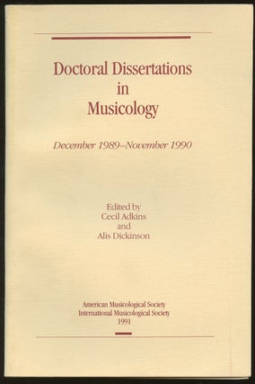 Item #B46828 Doctoral Dissertations in Musicology: December 1989-November 1990. Cecil Adkins,...
