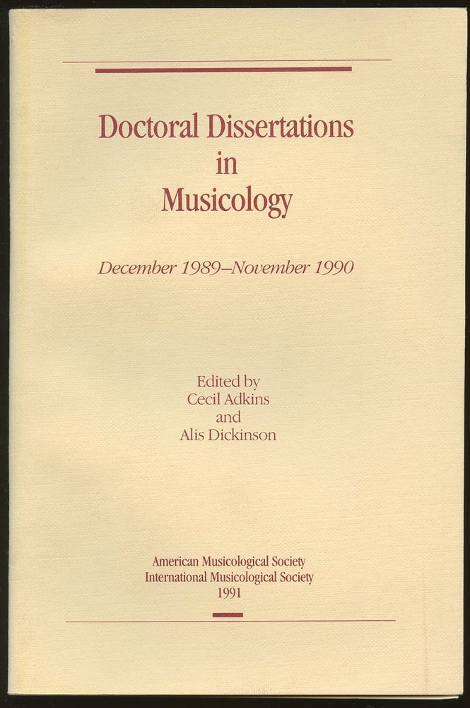 Item #B46828 Doctoral Dissertations in Musicology: December 1989-November 1990. Cecil Adkins, Alis Dickinson.